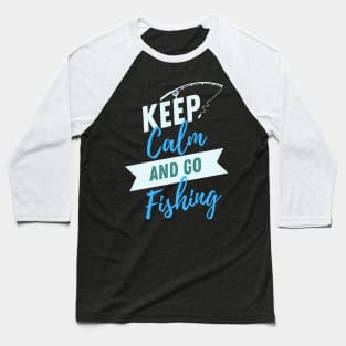 Keep calm and go fishing Baseball T-Shirt